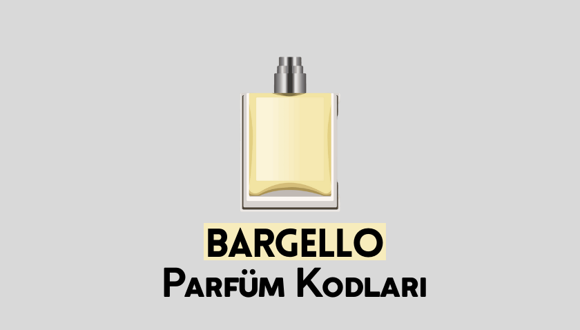 Bargello Parfüm Kodları Listesi